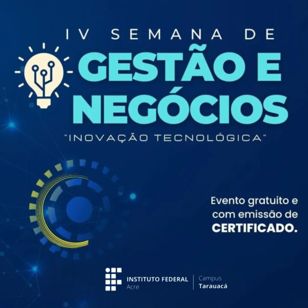 IV Semana de Gestão e Negócios - Campus Tarauacá